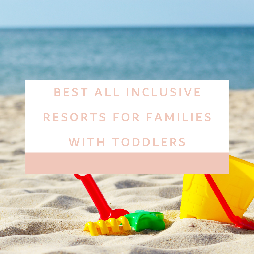 Best All Inclusive Resorts with Toddlers.png