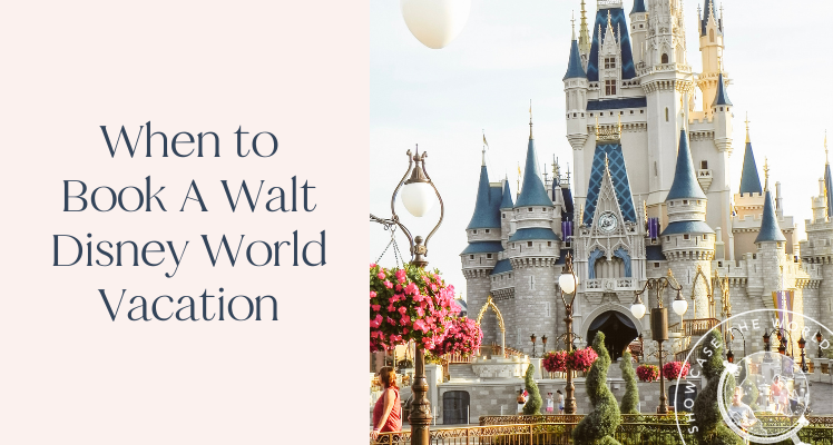 When to Book A Walt Disney World Vacation