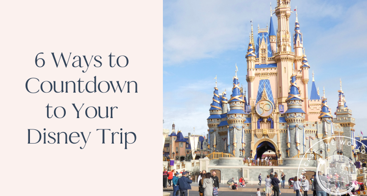 Cinderella's Castle decorated for Walt Disney World's 50th anniversary. Text next to it reads "6 Ways to Countdown to Your Disney Trip."