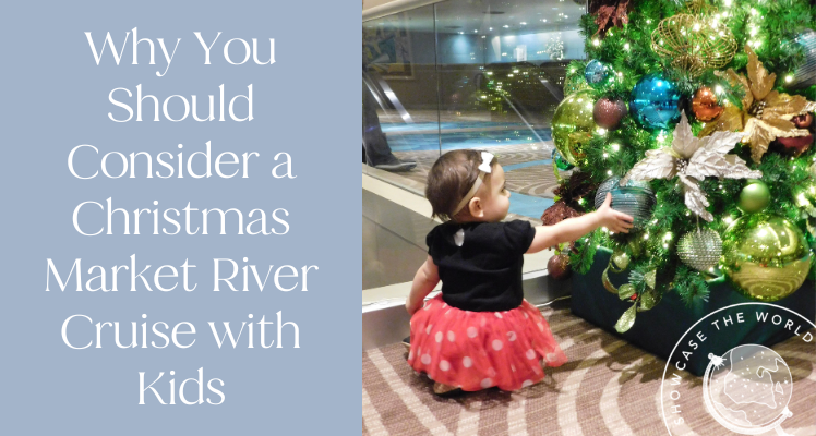 why you should consider a Christmas market river cruise with kids