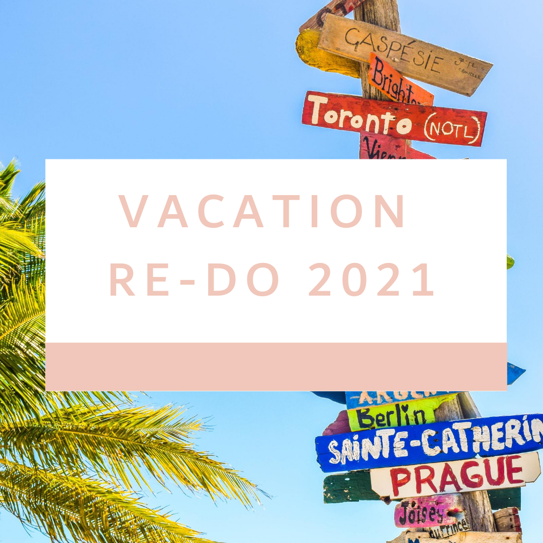 Vacation Re-Do 2021  .png