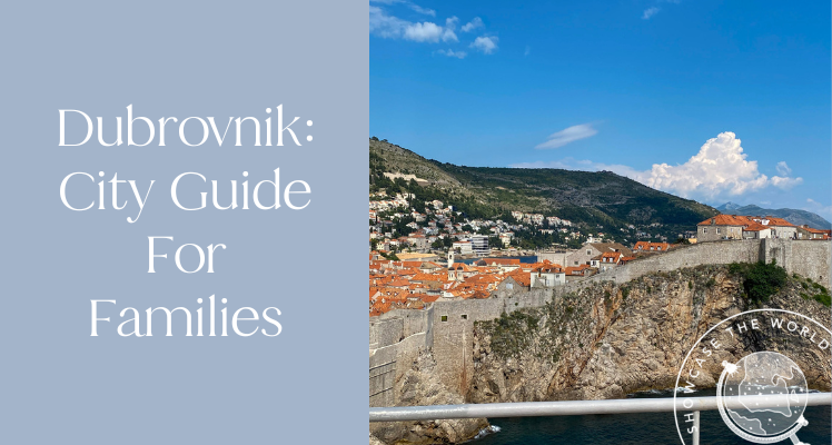 Dubrovnik: City Guide For Families