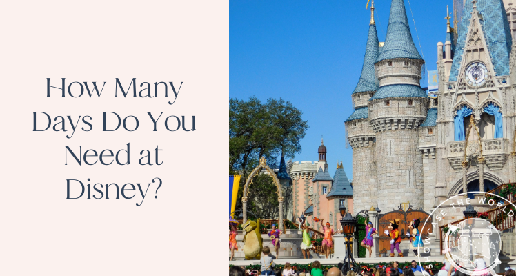 how many days do you need at Disney?