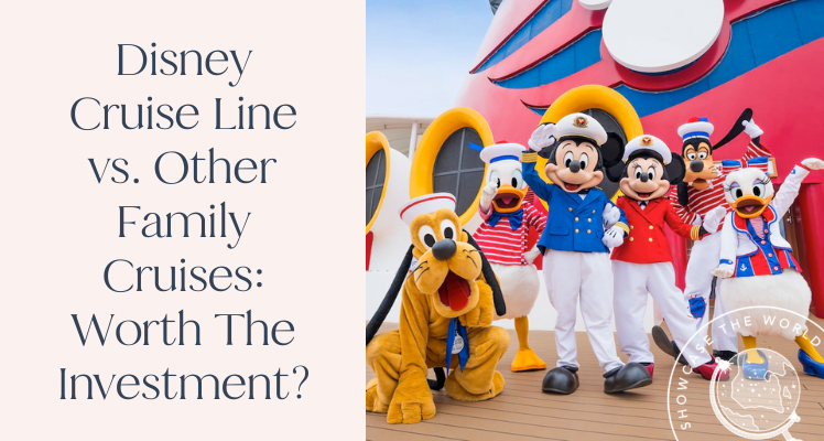 Disney Cruise Line vs. Other Family Cruises: Worth The Investment?